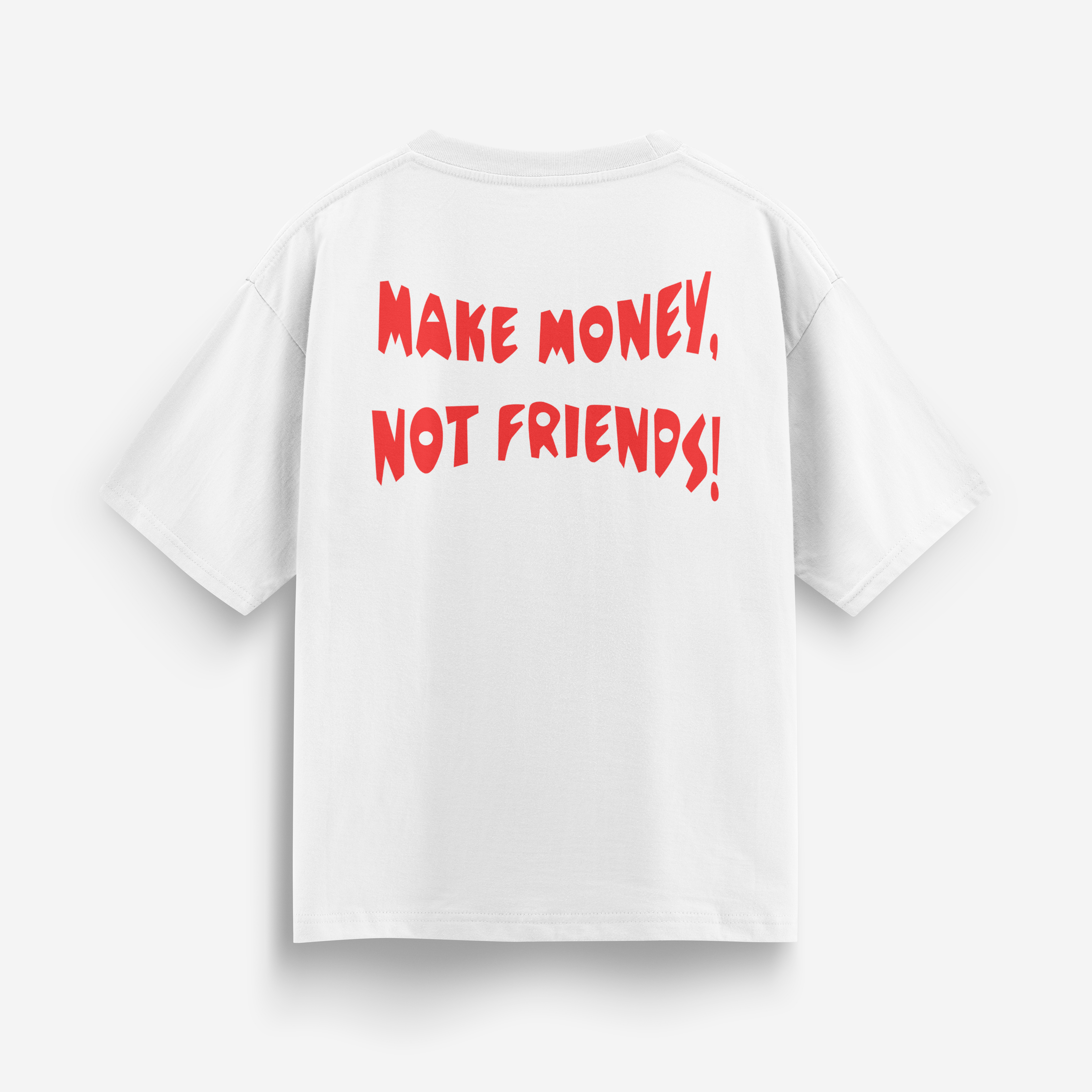T - Shirt Oversized - Make Money, Not Friends!
